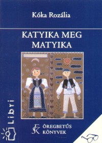 Kóka Rozália - Katyika meg Matyika