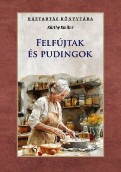 Kürthy Emilné - Felfújtak és pudingok