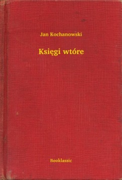 Jan Kochanowski - Księgi wtóre