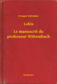 Prosper Mrime - Mrime Prosper - Lokis - Le manuscrit du professeur Wittembach