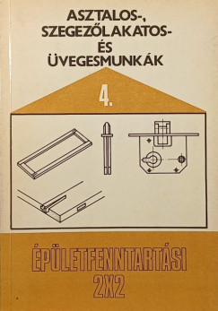 Asztalos-, szegez�lakatos- �s �vegesmunk�k