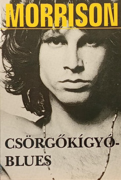 Jim Morrison - Szöllősi Péter (Szerk.) - Csörgőkígyó blues