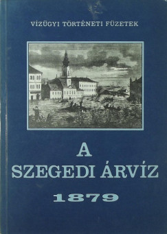 Krolyi Zsigmond  (Szerk.) - A szegedi rvz 1879