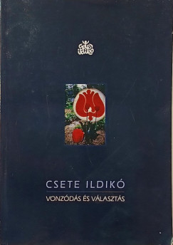 Csete Ildikó - Vonzódás és választás