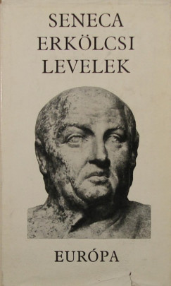 Lucius Annaeus Seneca - Erklcsi levelek