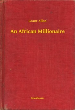 Grant Allen - An African Millionaire