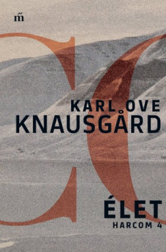 Knausgard Karl Ove - Karl Ove Knausgard - let - Harcom 4.