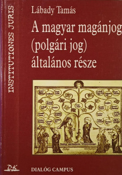 Lbady Tams - A magyar magnjog (polgri jog) ltalnos rsze