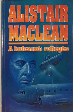 Alistair Maclean - A kulcssz: rettegs