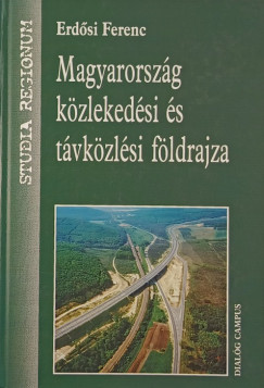 Dr. Erdsi Ferenc - Magyarorszg kzlekedsi s tvkzlsi fldrajza