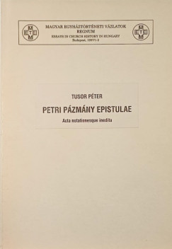 Tusor Péter - Petri Pázmány epistulae