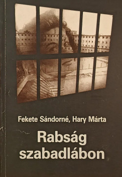 Fekete Sándorné - Hary Márta - Rabság szabadlábon (dedikált)