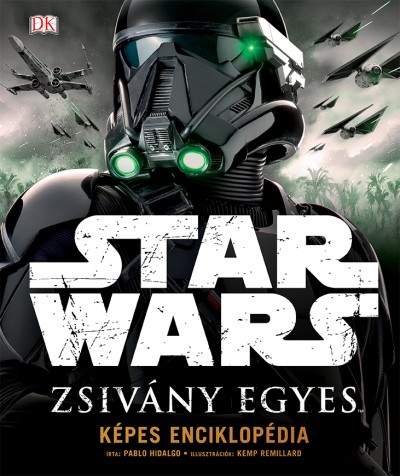  - Star Wars - Zsivány Egyes - Képes Enciklopédia