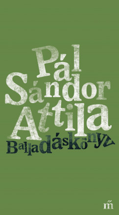 Pl Sndor Attila - Balladsknyv