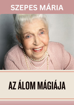 Szepes Mria - Az lom mgija