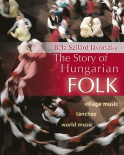 Jvorszky Bla Szilrd - Jvorszky Bla Szilrd - The Story of Hungarian Folk