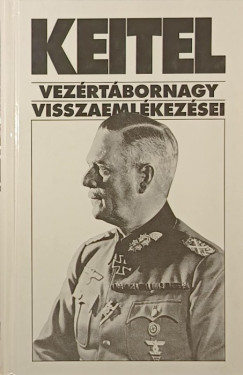 Sipos Pter   (Szerk.) - Keitel vezrtbornagy visszaemlkezsei