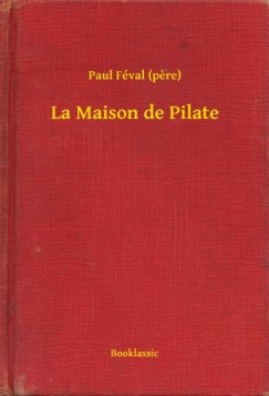 Paul Fval - La Maison de Pilate
