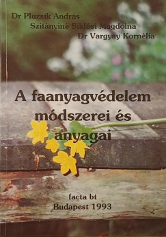 Dr. Pluzsik Andr�s - Szit�nyin� Sikl�si Magdolna - Dr. Vargyay Korn�lia - A faanyagv�delem m�dszerei �s anyagai