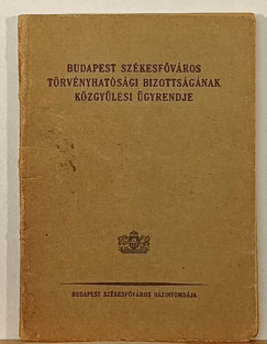 Budapest Székesfőváros Törvényhatósági Bizottságának Közgyűlési ügyrendje