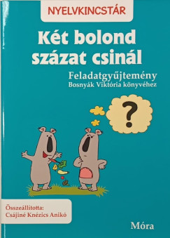 Csájiné Knézics Anikó (Összeáll.) - Két bolond százat csinál
