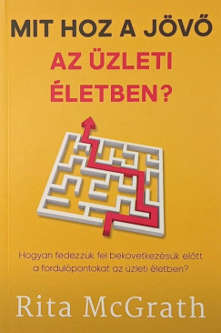 Rita McGrath - Mit hoz a jövő az üzleti életben?