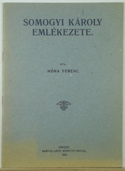 Mra Ferenc - Somogyi kroly emlkezete