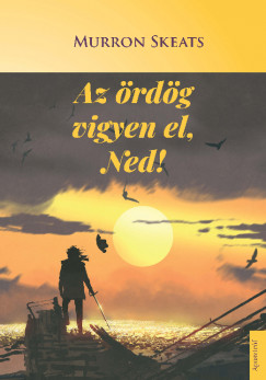 Murron Skeats - Az ördög vigyen el, Ned!