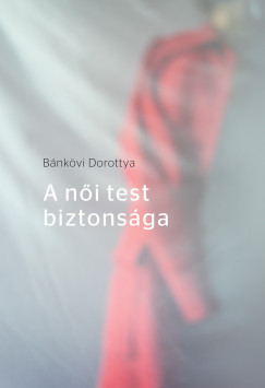 B�nk�vi Dorottya - A n�i test biztons�ga