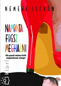 Nemere Istvn - Naponta fogsz meghalni