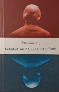 Peter Kassovitz - Ezeregy ok az elkeseredésre