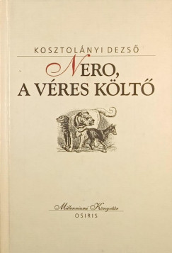 Kosztolnyi Dezs - Nero, a vres klt