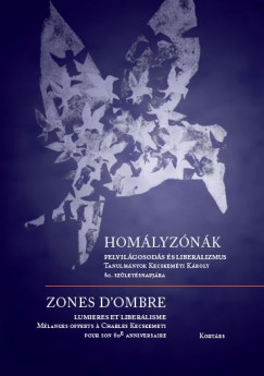Borsi-Kálmán Béla   (Szerk.) - Homályzónák - Felvilágosodás és liberalimus