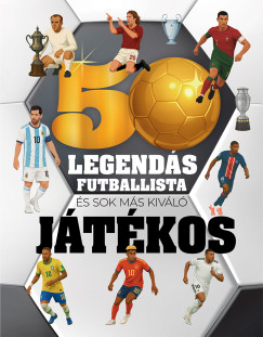 50 legendás futballista - és sok más kiváló játékos
