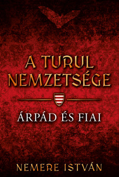 Nemere Istvn - A turul nemzetsge - rpd s fiai