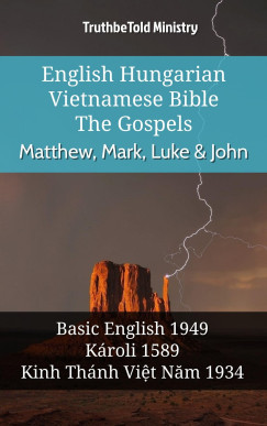 TruthBeTold Ministry - English Hungarian Vietnamese Bible - The Gospels - Matthew, Mark, Luke & John