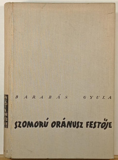 Barab�s Gyula - Szomor� Or�nusz fest�je