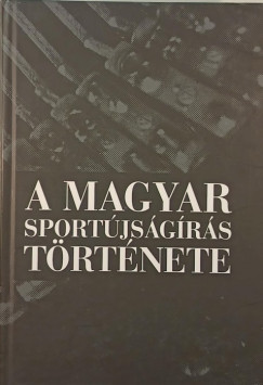 Dnes Tams  (Szerk.) - A magyar sportjsgrs trtnete
