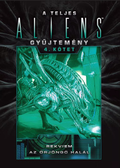Yvonne Navarro - Stephani Danelle Perry - A teljes Aliens-gyűjtemény 4. kötet - Díszkiadás