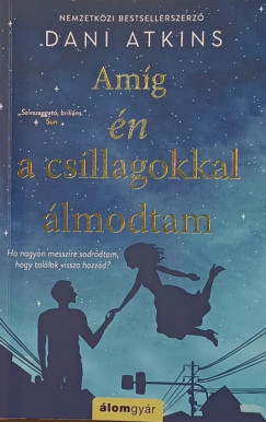 Dani Atkins - Am�g �n a csillagokkal �lmodtam