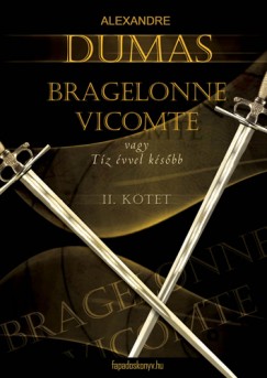 Alexandre Dumas - Bragelonne Vicomte vagy Tz vvel ksbb 2.