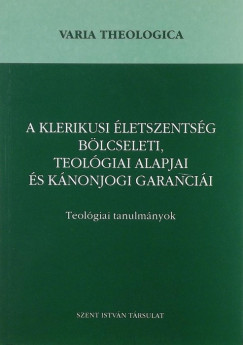Pusks Attila   (Szerk.) - A klerikusi letszentsg blcseleti, teolgiai alapjai - Varia Theologica 1.