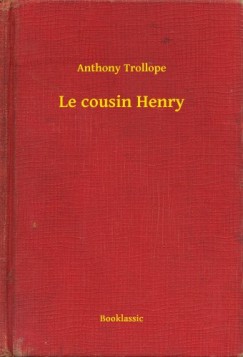 Anthony Trollope - Le cousin Henry