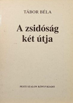 Tábor Béla - A zsidóság két útja