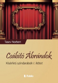 Tasev Norbert - Csbt brndok - Ksrleti szndarabok I. ktet