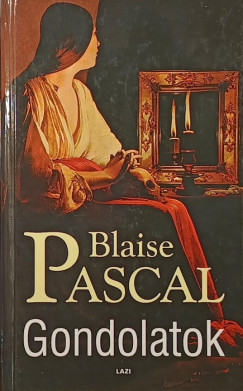 Blaise Pascal - Gondolatok