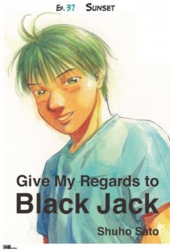 Shuho Sato - Give My Regards to Black Jack - Ep.37 Sunset (English version)