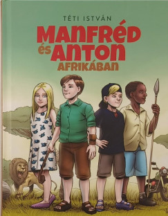 Téti István - Manfréd és Anton Afrikában 4.
