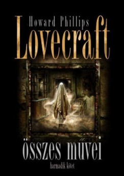 Howard Phillips Lovecraft - Howard Phillips Lovecraft összes mûvei - Harmadik kötet