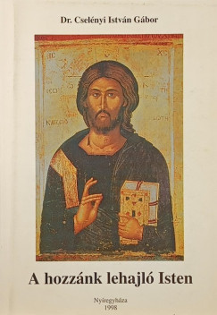 Dr. Cselényi István Gábor - A hozzánk lehajló Isten